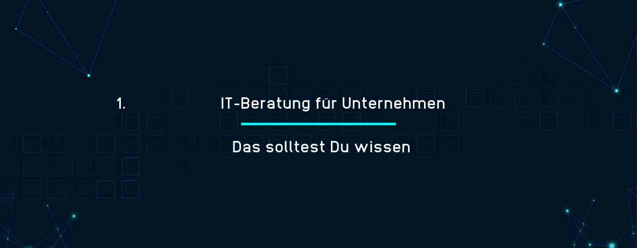 IT-Beratung für Unternehmen - Das solltest Du wissen